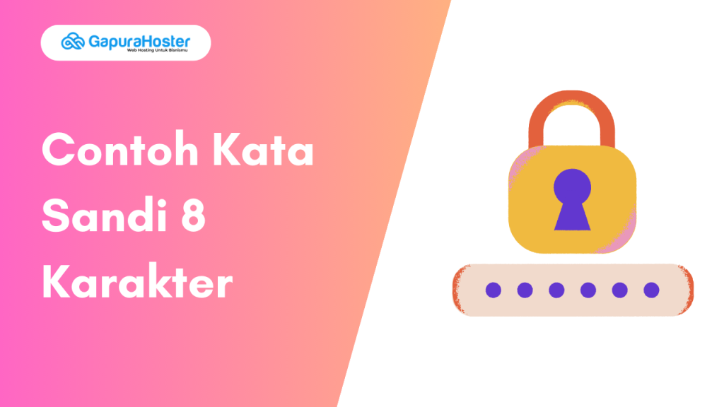 Contoh Password 8 Karakter Huruf dan Angka yang Aman dan Mudah Diingat